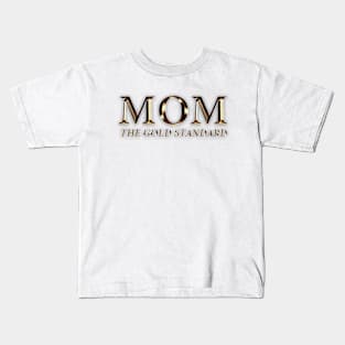 Mom: The Gold Standard Kids T-Shirt